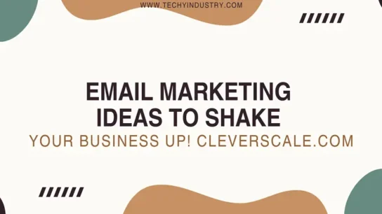 Email marketing ideas to shake your business up! cleverscale.com